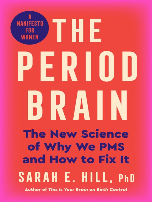 Title details for The Period Brain by Sarah E. Hill, Ph.D - Available